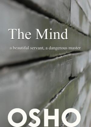 Cover of the book The Mind: a beautiful servant, a dangerous master by Osho, Osho International Foundation