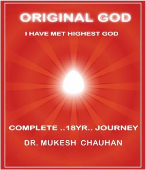 Book cover of Original God, I have met Highest God by Dr. Mukesh Chauhan