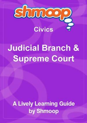 Cover of Shmoop Civics Guide: Judicial Branch & Supreme Court