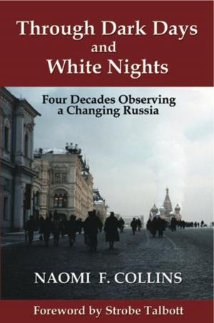 Cover of the book Through Dark Days and White Nights: Four Decades Observing a Changing Russia by Monja Coen