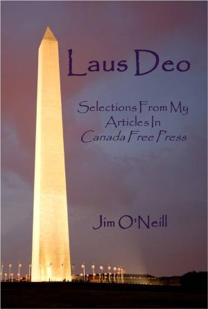 Cover of the book Laus Deo: Selections From My Articles in Canada Free Press by Janet Schaeffler