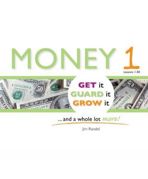 Book cover of Money 1: Get it, Guard it, Grow It ... and a Whole Lot More!