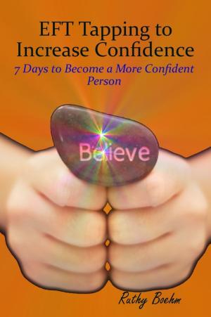 Book cover of EFT Tapping to Increase Confidence: 7 Days to Become a More Confident Person