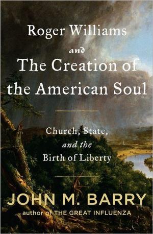 Cover of the book Roger Williams and the Creation of the American Soul by Amanda Owen