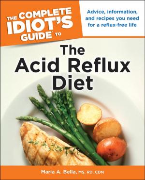 Cover of the book The Complete Idiot's Guide to the Acid Reflux Diet by DK, Benjamin Philips, Tammi J Schneider