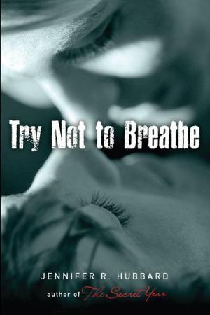 Cover of Try Not to Breathe by Jennifer Hubbard, Penguin Young Readers Group
