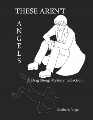 Cover of the book These Aren't Angels: A Drag Shergi Mystery Collection by Erik Anaya