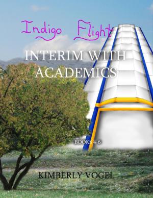 Cover of the book Indigo Flight: Interim With Academics: Books 4-6 by Linda Musgrave