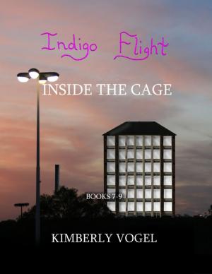 Cover of the book Indigo Flight: Inside the Cage: Books 7-9 by Burr Cook