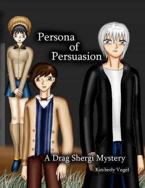 Cover of the book Persona of Persuasion: A Drag Shergi Mystery by Nathaniel Hawthorne, Henry James