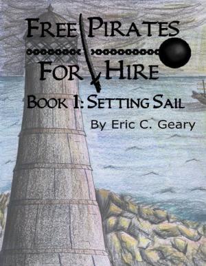 Cover of the book Free Pirates for Hire: Book I - Setting Sail by Midwestern Gothic