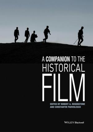 Cover of the book A Companion to the Historical Film by Kevin Kaiser, Michael Pich, I. J. Schecter
