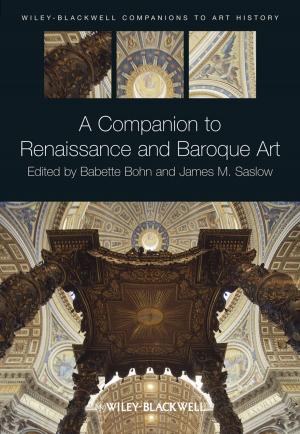 Cover of the book A Companion to Renaissance and Baroque Art by 