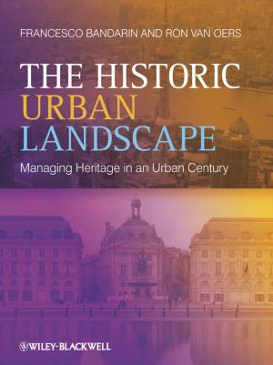 Cover of the book The Historic Urban Landscape by Takafumi Ueno, Yoshihito Watanabe
