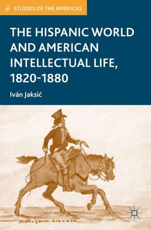 Cover of the book The Hispanic World and American Intellectual Life, 1820–1880 by Richard W. Jonsen, Patty Limerick, David A. Longanecker