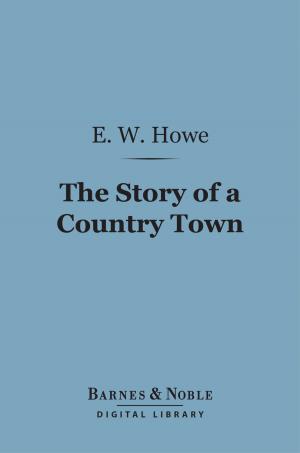 bigCover of the book The Story of a Country Town (Barnes & Noble Digital Library) by 