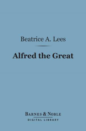 Cover of the book Alfred the Great (Barnes & Noble Digital Library) by James Fenimore Cooper