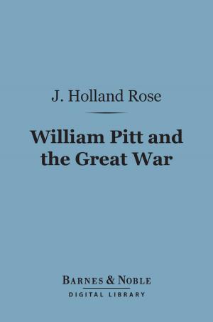 Cover of the book William Pitt and the Great War (Barnes & Noble Digital Library) by J. B. Bury