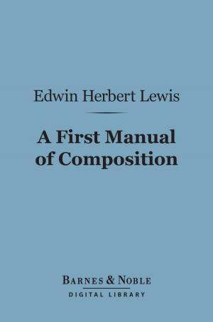 Book cover of A First Manual of Composition (Barnes & Noble Digital Library)