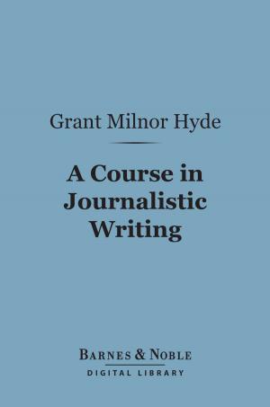 Cover of the book A Course in Journalistic Writing (Barnes & Noble Digital Library) by G. M. Trevelyan