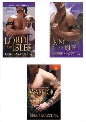 Cover of the book Debbie Mazzuca Bundle: Lord of the Isles, Warrior of the Isles & King of the Isl es by Joanne Pence