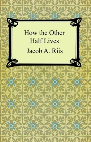 Cover of the book How the Other Half Lives: Studies Among the Tenements of New York by Edna St. Vincent Millay
