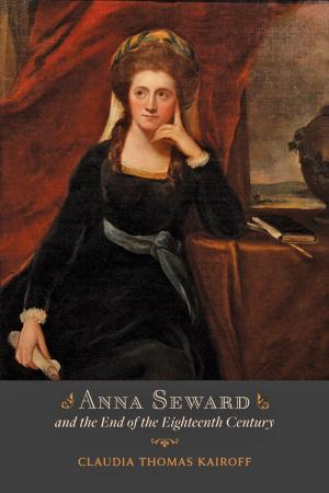 Cover of the book Anna Seward and the End of the Eighteenth Century by Uldis Roze