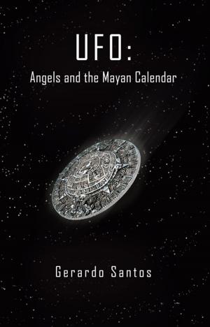 Cover of the book Ufo: Angels and the Mayan Calendar by Daniel Giroux