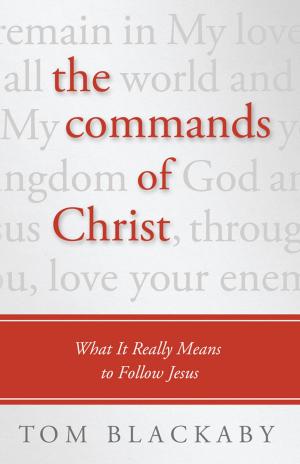 Cover of the book The Commands of Christ by Matt Chandler, Michael Snetzer