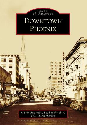 Cover of the book Downtown Phoenix by The Irish American Archival Society