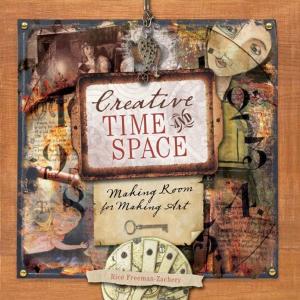 Cover of the book Creative Time and Space: Making Room for Making Art by Arlyn Sieber