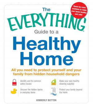 Cover of the book The Everything Guide to a Healthy Home by Shelley Costa Bloomfield