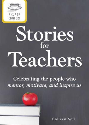 Cover of the book A Cup of Comfort Stories for Teachers by Adams Media