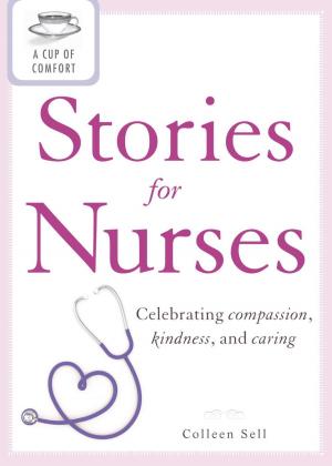 Cover of the book A Cup of Comfort Stories for Nurses by Steve Ives