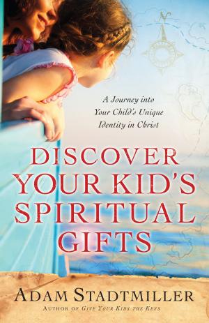 Cover of the book Discover Your Kid's Spiritual Gifts by Emily P. Freeman