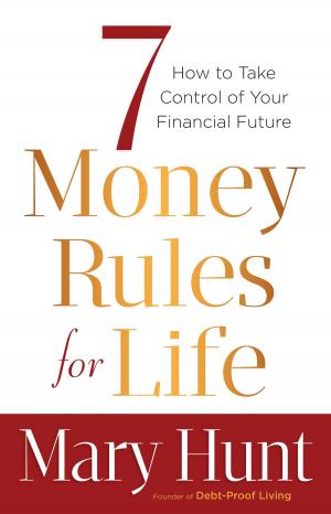 Cover of the book 7 Money Rules for Life® by Wayne Gordon, John M. Perkins, Richard Mouw