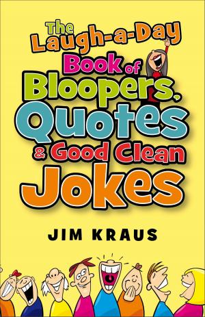 Cover of the book Laugh-a-Day Book of Bloopers, Quotes & Good Clean Jokes, The by Judy Robertson