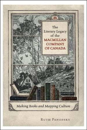 Cover of the book The Literary Legacy of the Macmillan Company of Canada by Laurence de Looze
