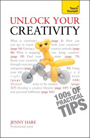 Cover of the book Unlock Your Creativity: Teach Yourself by Elizabeth Lucas, Steven Spacey