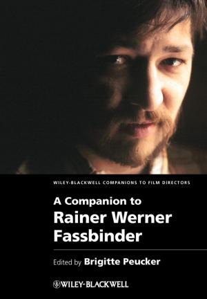 Cover of the book A Companion to Rainer Werner Fassbinder by Benoy Antony, Konstantin Boudnik, Cheryl Adams, Branky Shao, Cazen Lee, Kai Sasaki
