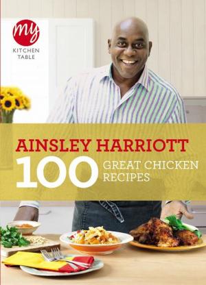 Cover of the book My Kitchen Table: 100 Great Chicken Recipes by Julia O'Donnell