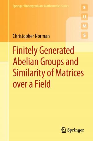 Cover of the book Finitely Generated Abelian Groups and Similarity of Matrices over a Field by Neeraj Kumar Singh