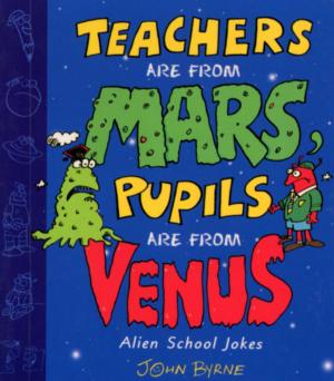 Cover of the book Teachers Are From Mars, Pupils Are From Venus : School Joke Book by Mitchell Symons