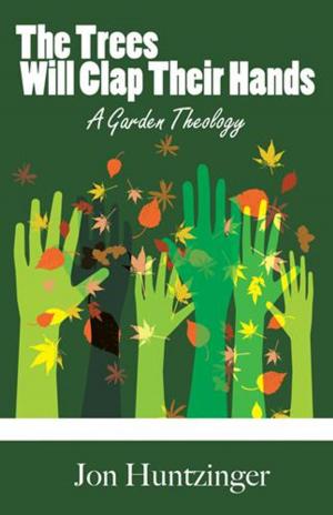 Cover of the book The Trees Will Clap Their Hands by Tammy Tucker