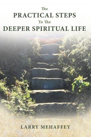 Cover of the book The Practical Steps to the Deeper Spiritual Life by Eira Ashling Kynthia
