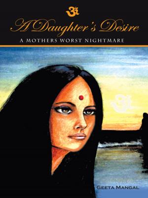 Cover of the book A Daughter's Desire, a Mother's Worst Nightmare by Edward Kent