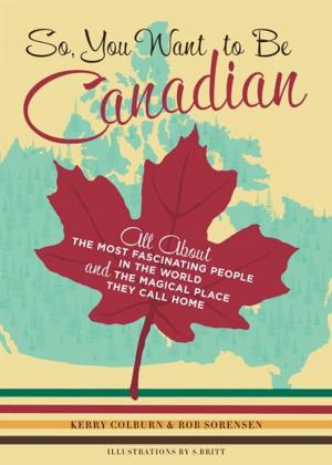 Cover of the book So, You Want to Be Canadian by Jenny Hart