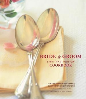 Cover of the book The Bride & Groom First and Forever Cookbook by Esther Blum, M.S., R.D., C.D.N., C.N.S.