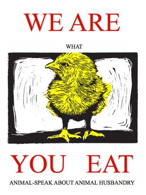 Cover of the book We Are What You Eat: Animal-Speak About Animal Husbandry by Carol Edison