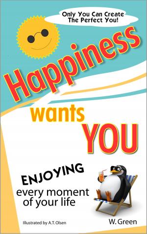 bigCover of the book Happiness Wants You: Enjoying Every Moment of Your Life by 